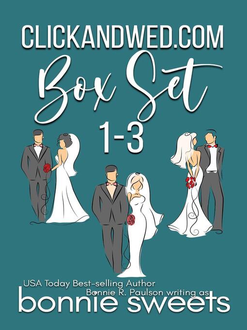 Title details for ClickAndWed.com books 1--3 Boxset by Bonnie R. Paulson - Available